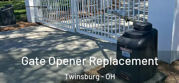  Gate Opener Replacement Twinsburg - OH
