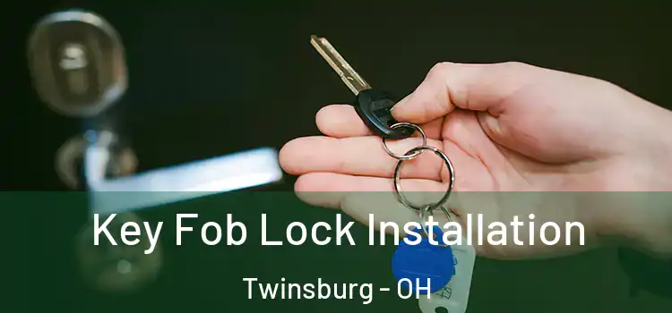  Key Fob Lock Installation Twinsburg - OH